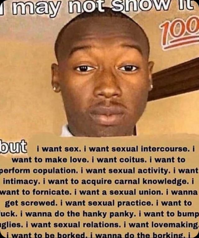 I Want Sex I Want Sexual Intercourse I Want To Make Love I Want Coitus I Want To Perform 
