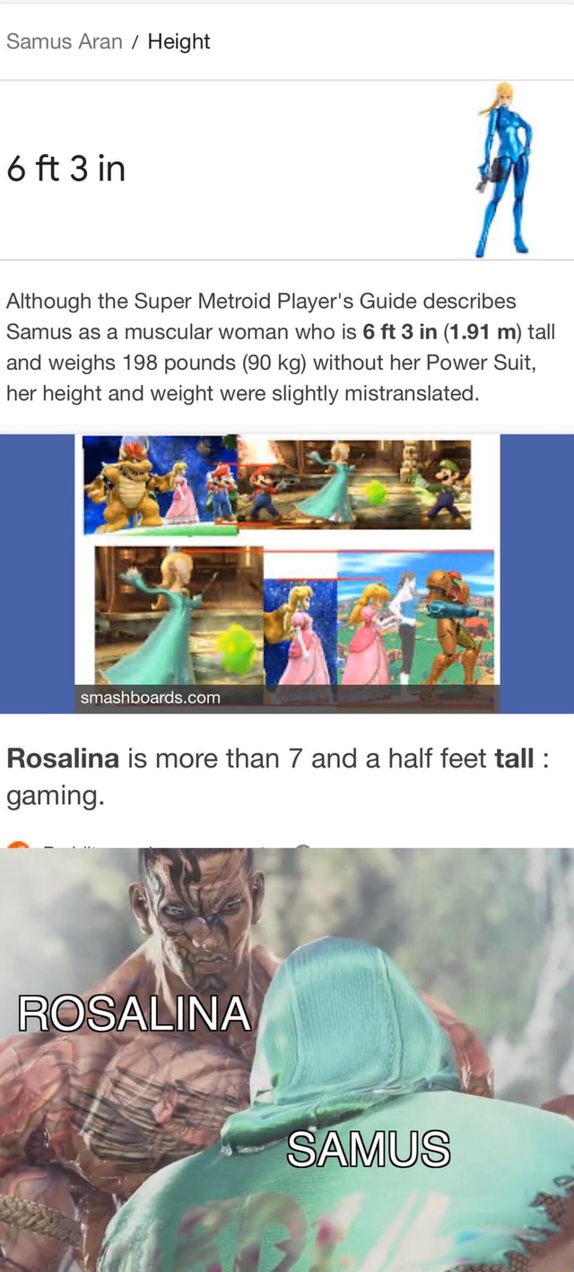 Samus Aran Height Although The Super Metroid Player S Guide Describes Samus As A Muscular Woman Who Is 6 Ft 3 In 1 91 M Tall And Weighs 198 Pounds 90 Kg Without Her