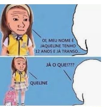 MEU NOME É JAQUELINE TENHO 12 ANOS E JÁ TRANSO... JÃ O QUEIT? - iFunny