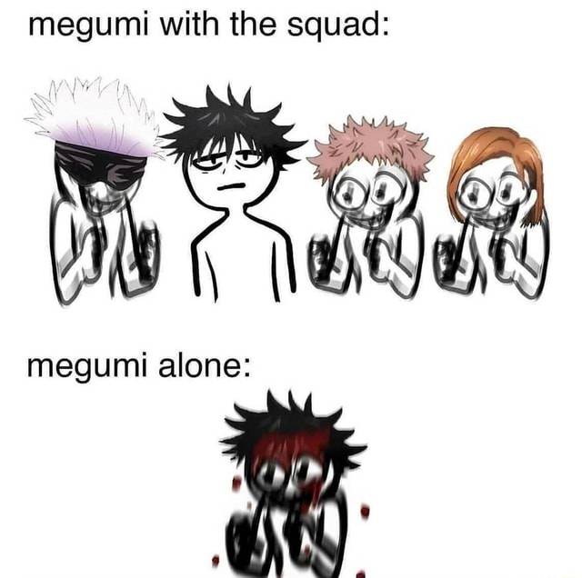 Megumi With The Squad: Megumi Alone: Nf - Ifunny