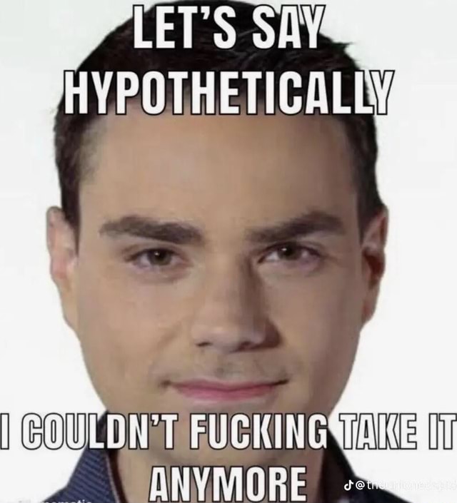 HYPOTHETICALLY T) FUCKING DNYYMORE - iFunny