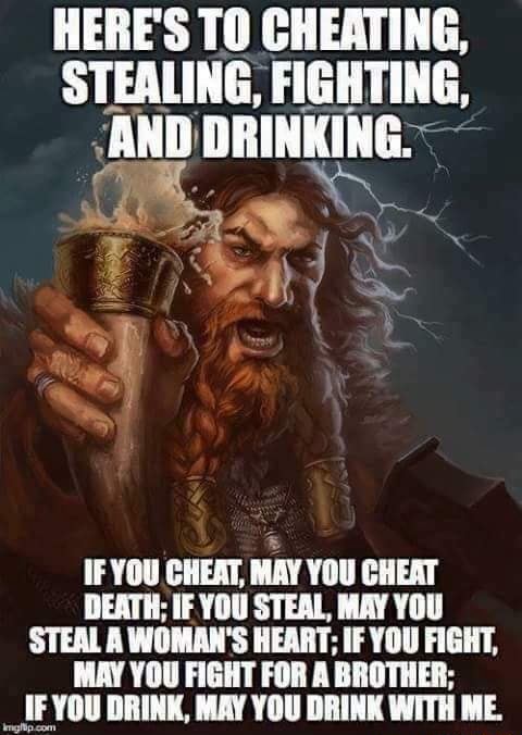 HERE'S TO CHEATING, STEALING, FIGHTING, IF YOU CHEAT, MAY YOU CHEAT