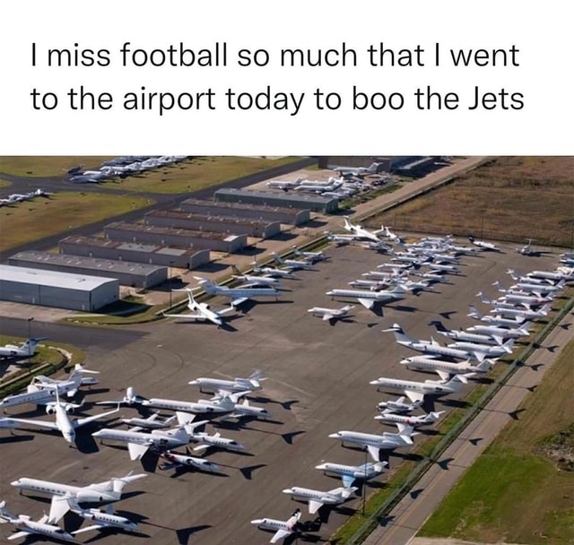 I miss football so much that I went to the airport today to boo