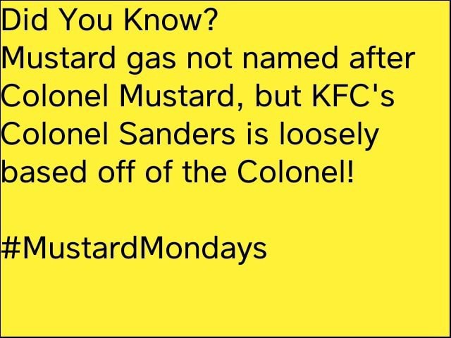 Did You Know? Mustard gas not named after Colonel Mustard, but KFC's ...