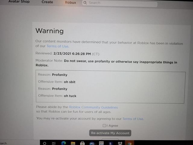 Avakar Create Rebux Q Warning Our Content Monitors Have Determined That Your Behavior At Roblox Has Been In Violation Of Our Terms Of Use Reviewed Pm Ct Moderator Note Do Not Swear - why does roblox say inappropriate