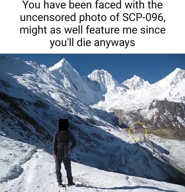 You have been faced with the uncensored photo of SCP-096, might as