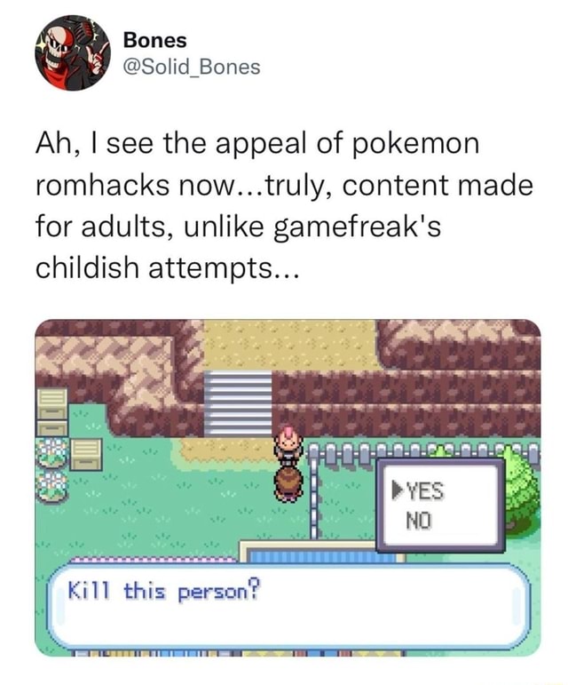 Ones Ah, I see the appeal of pokemon romhacks now...truly, content made