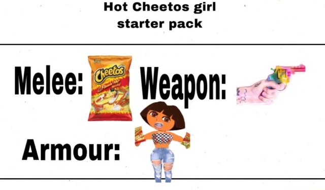 Hot Cheetos Girl Starter Pack Armour Ifunny 4331