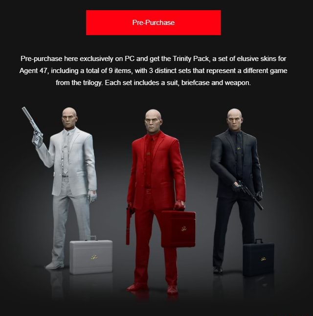 Pre Purchase Here Exclusively On Pc And Get The Trinity Pack A Set Of Elusive Skins For Agent 47 Including A Total Of 9 Items With 3 Distinct Sets That Represent A Different