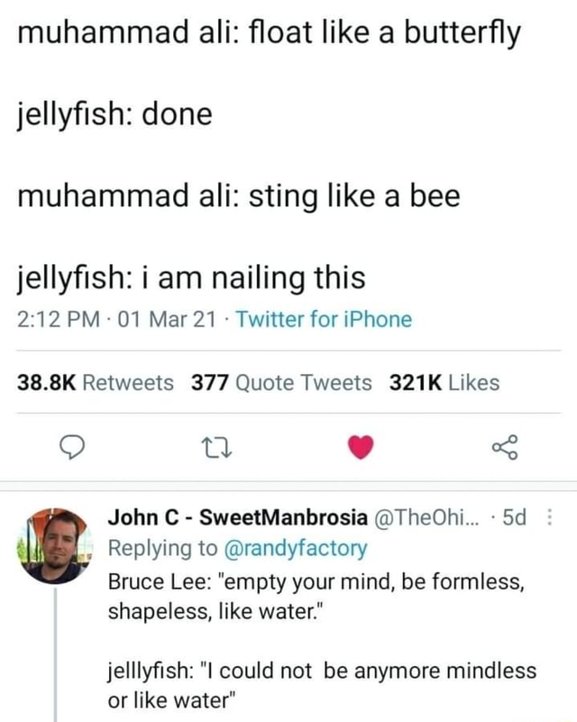 Muhammad Ali Float Like A Butterfly Jellyfish Done Muhammad Ali Sting Like A Bee Jellyfish Am Nailing This Pm 01 Mar 21 Twitter For Iphone Td John C Sweetmanbrosia The