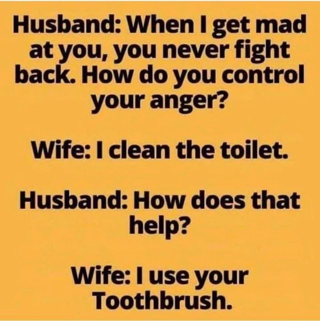 Husband: When Get Mad At You, You Never Fight Back. How Do You Control 