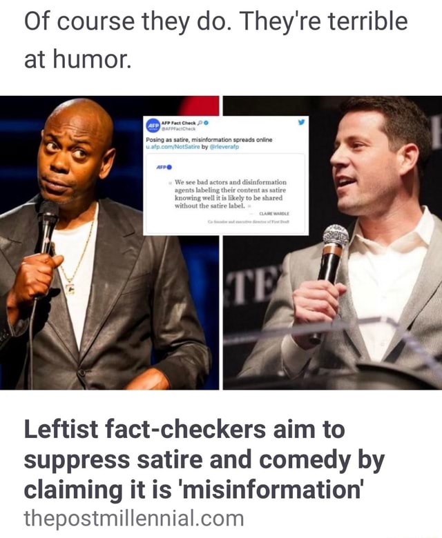 Of course they do. They're terrible at humor. Leftist factcheckers aim