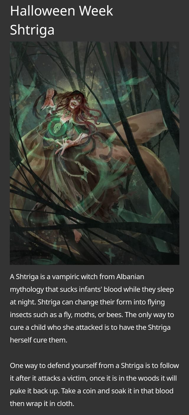 Halloween Week Shtriga A Shtriga is a vampiric witch from Albanian