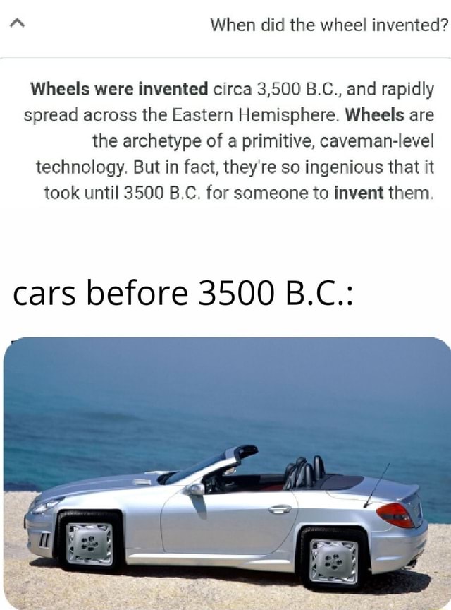 Wheels Were Invented Circa 3,500 E.c., And Rapidly Spread Across The 