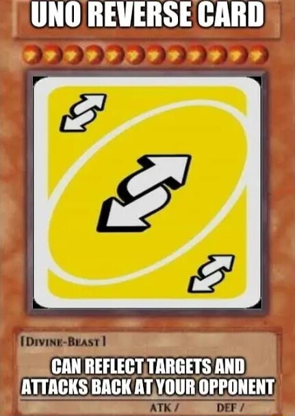 Uno reverse card 200HP Nou if opponent use attack you block it and