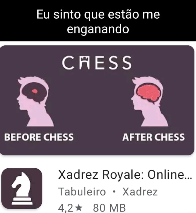 CRESS SS BEFORE CHESS AFTER CHESS Xadrez Royale: Online Tabuleiro Xadrez  WaterBR iFunny o] QA4A MD MB Antes de jogar Depois de xadrez: jogar xadrez:  - iFunny Brazil