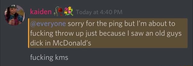 A Fix Everyone Sorry For The Ping But I M About To Fucking Throw Up Just Because I Saw An Old Guys Dick In Mcdonald S Fucking Kms