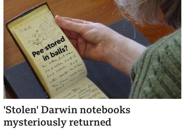 'Stolen' Darwin Notebooks Mysteriously Returned - IFunny