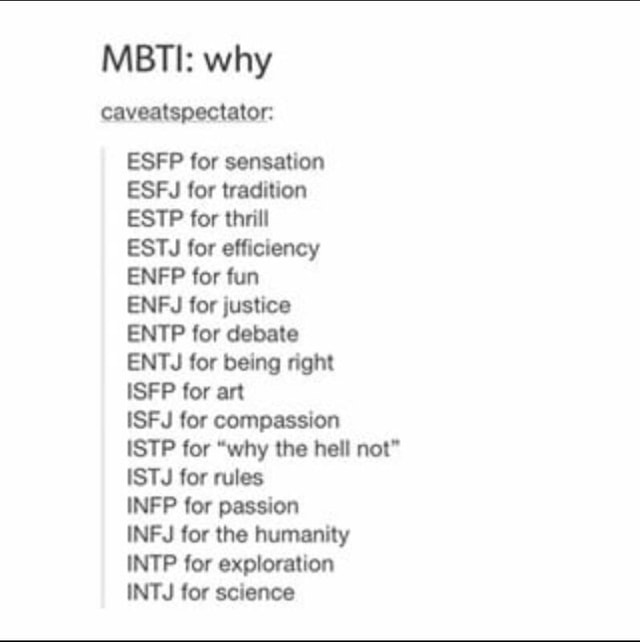 Mbti Why Caveatspectator Esfp For Sensation Esfj For Tradition Estp For Thrill Estj Or Efﬁciency Enfp For Fun Enfj Tor Justice Entp For Debate Entj Tor Being Right Isfp For Art Isfj