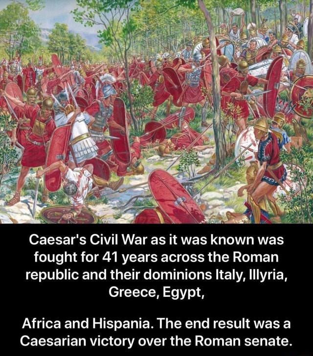 Caesar's Civil War as it was known was fought for 41 years across the ...