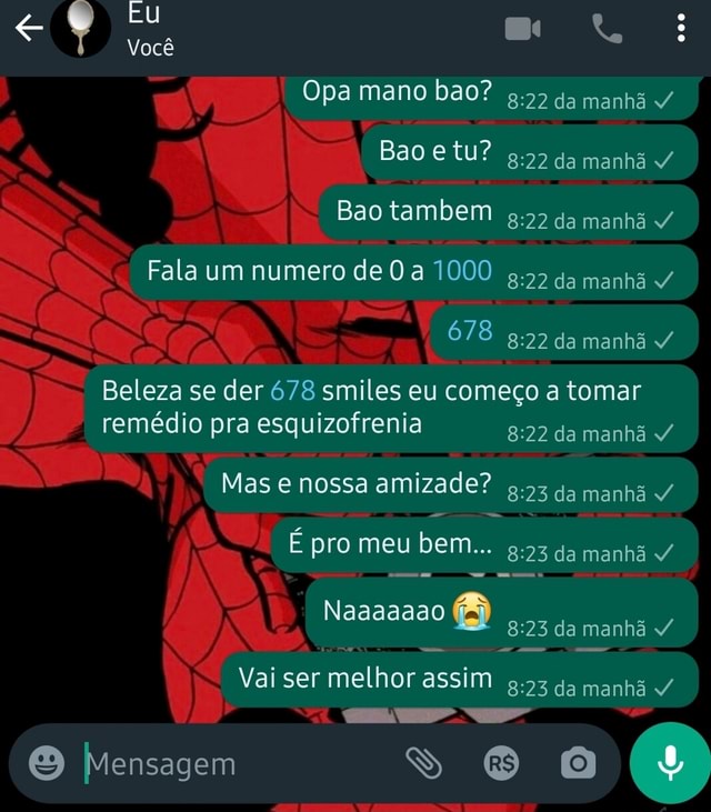 EU Você Opa mano bao? da manhã Baoe tu? da manhã Bao tambem da manhã Fala um numero de a 1000 da EU Você Opa mano bao? da manhã Baoe tu? da manhã Bao tambem da manhã Fala um numero de a 1000 da
