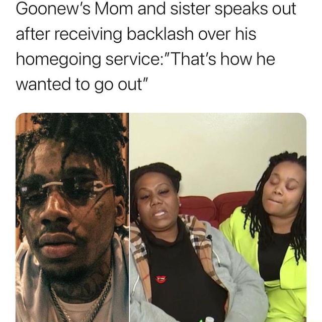 Goonew's Mom and sister speaks out after receiving backlash over his ...