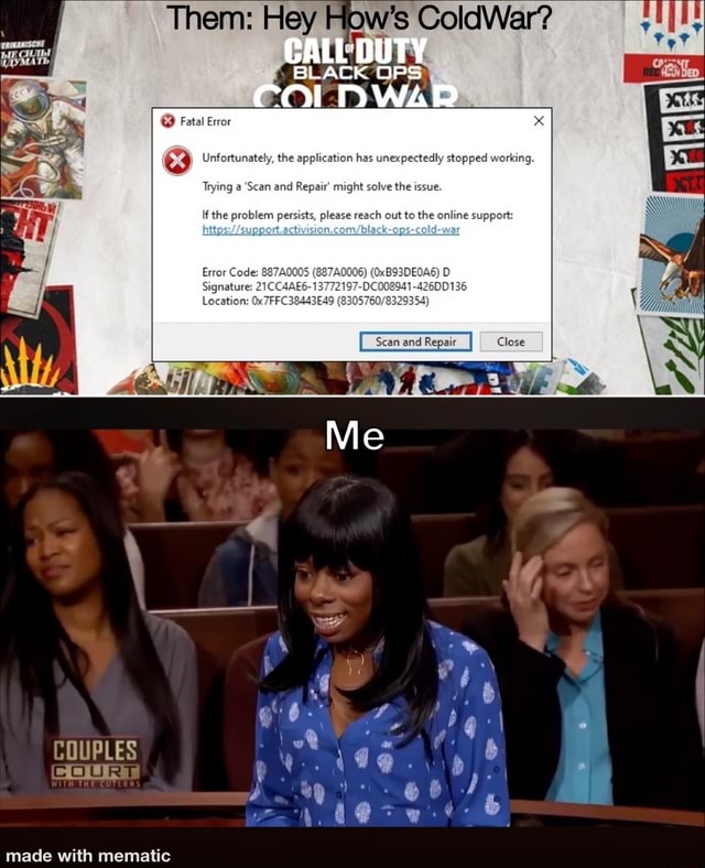 Fatal Error Them Hey How's ColdWar? CALL DUTY ACK Unfortunately, the