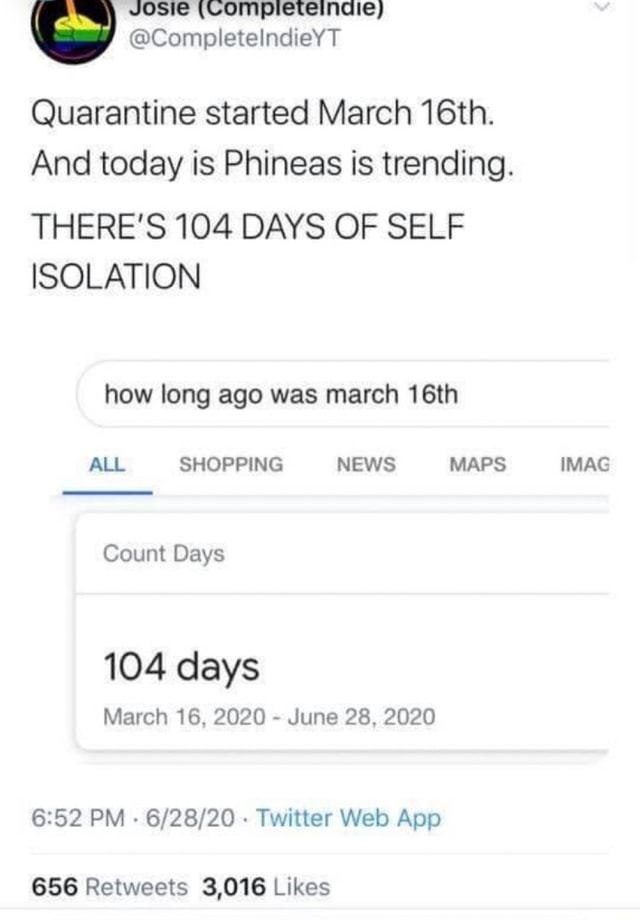 Quarantine started March 16th. And today is Phineas is trending. THERE