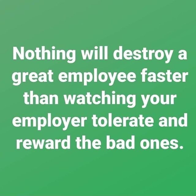 Nothing will destroy a great employee faster than watching your ...