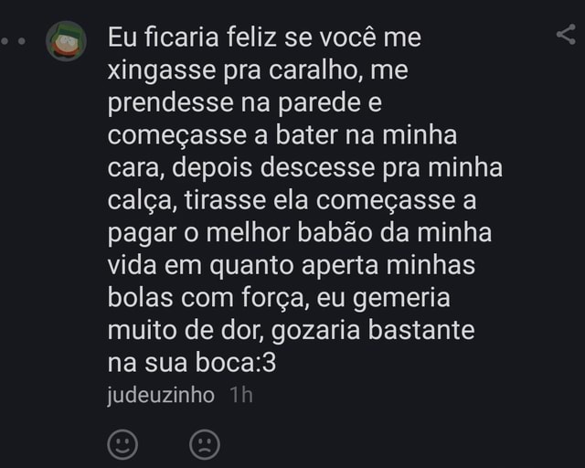 E Eu Ficaria Feliz Se Você Me Xingasse Pra Caralho Me Prendesse Na