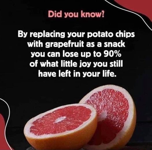 Did you know! By replacing your potato chips with grapefruit as a snack