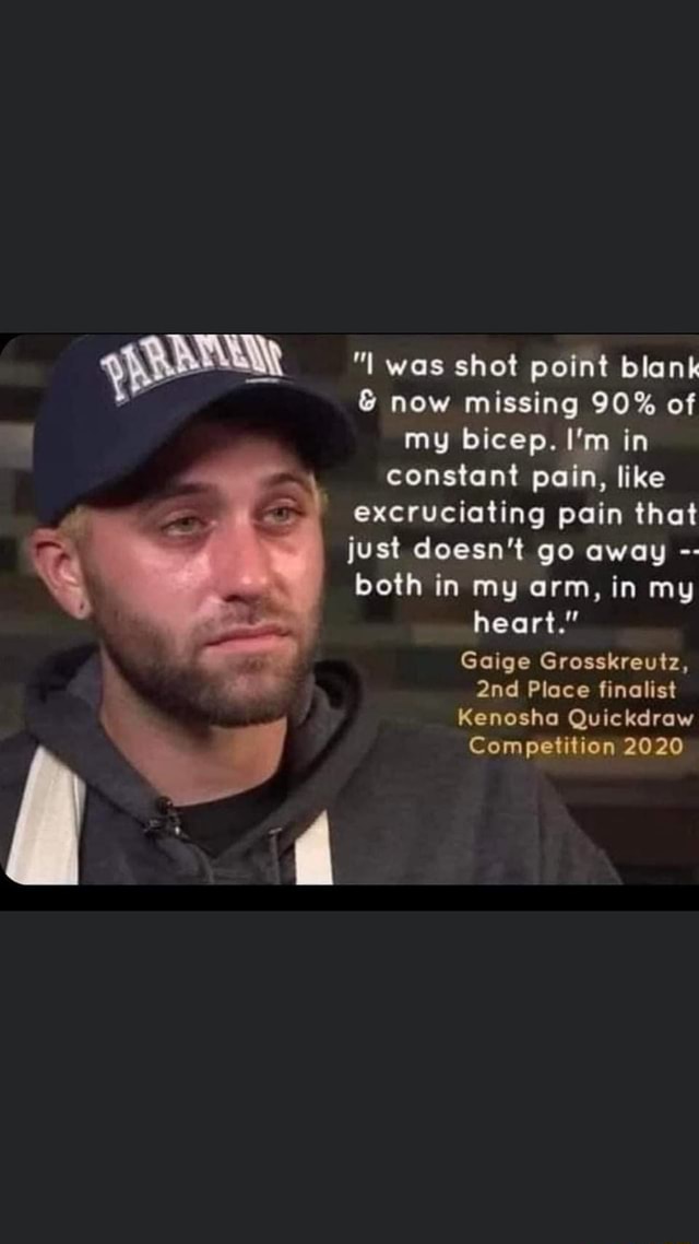 "I was shot point blank & now missing 90 of my bicep. I'm in constant