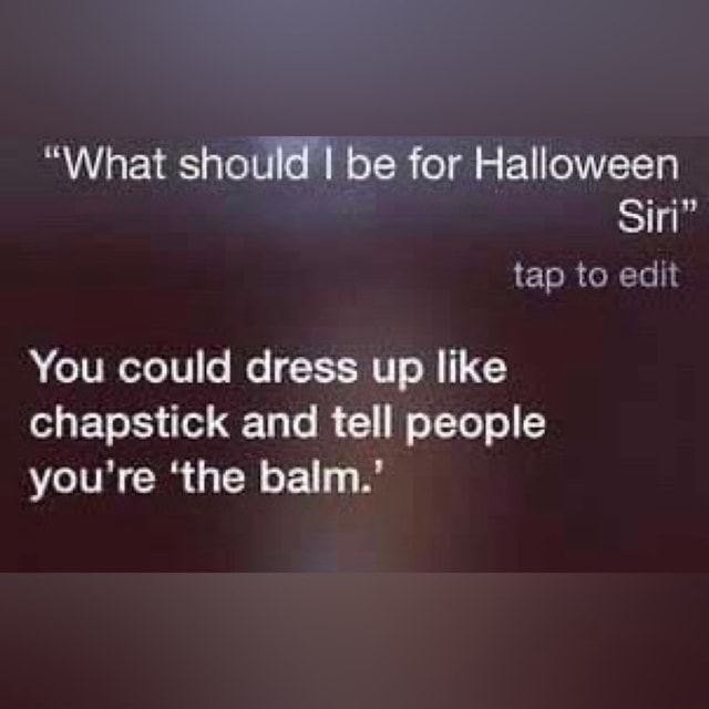 "What should I be for Halloween siri" tap to edit You could dress up