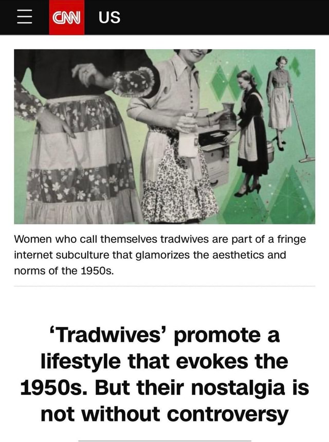 Tradwives' promote a lifestyle that evokes the 1950s. But their