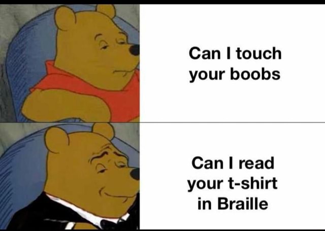 Can Touch Your Boobs Can Read Your T Shirt In Braille Ifunny