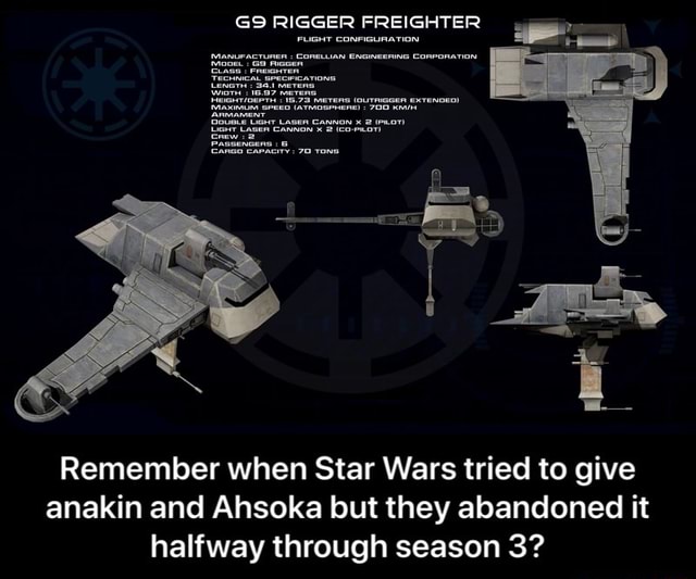 G9 RIGGER FREIGHTER Remember when Star Wars tried to give anakin and Ahsoka but they abandoned
