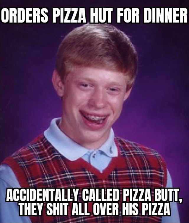 ORDERS PIZZA HUT FOR DINNER ACCIDENTALLY CALLED PIZZA BUTT, THEY SHIT ...