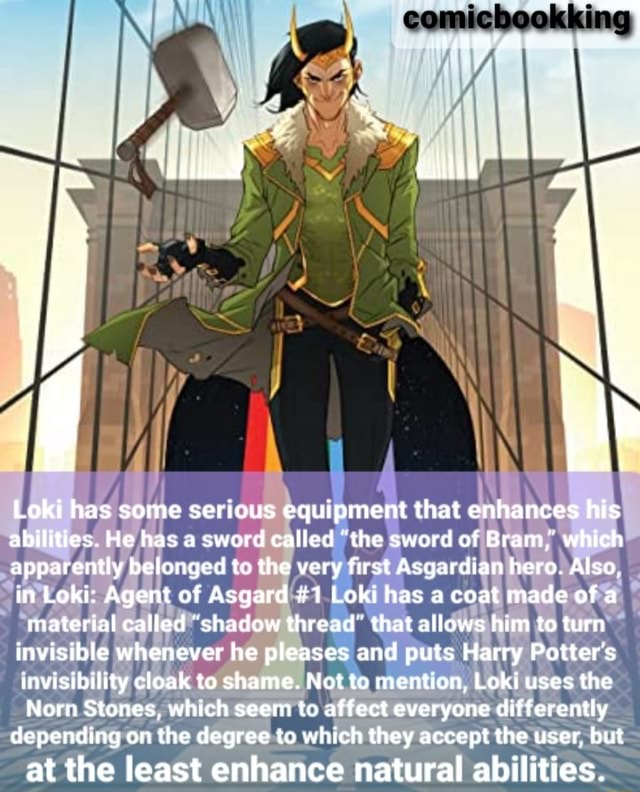Loki has some serious equipment that enhances his abilities. He has 4 ...