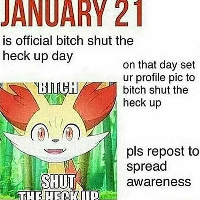 Bitch Shut The Heck Up Day