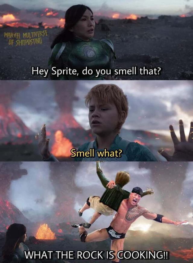 Hey Sprite, do you smell that? mell what? WHAT THE ROCK IS COMKING
