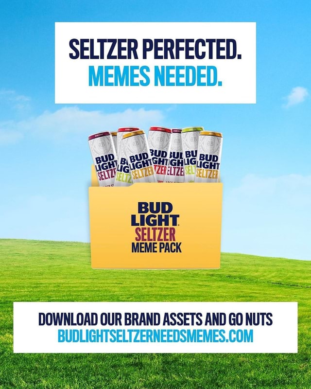 SELTZER PERFECTED. MEMES NEEDED. BUD LIGHT SELIZER MEME PACK DOWNLOAD ...