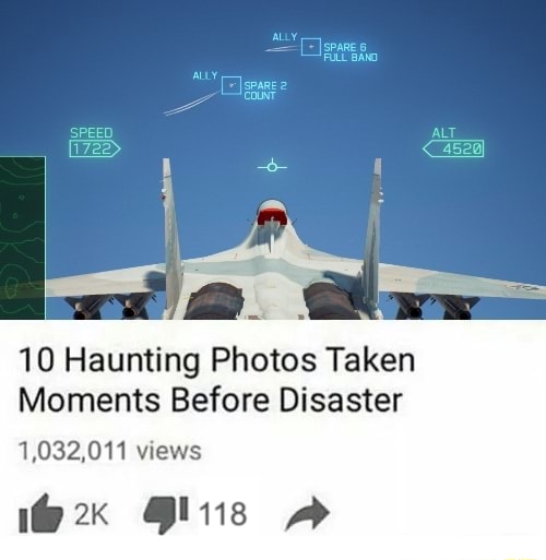 10 Haunting Photos Taken Moments Before Disaster 1,032,011 views - iFunny