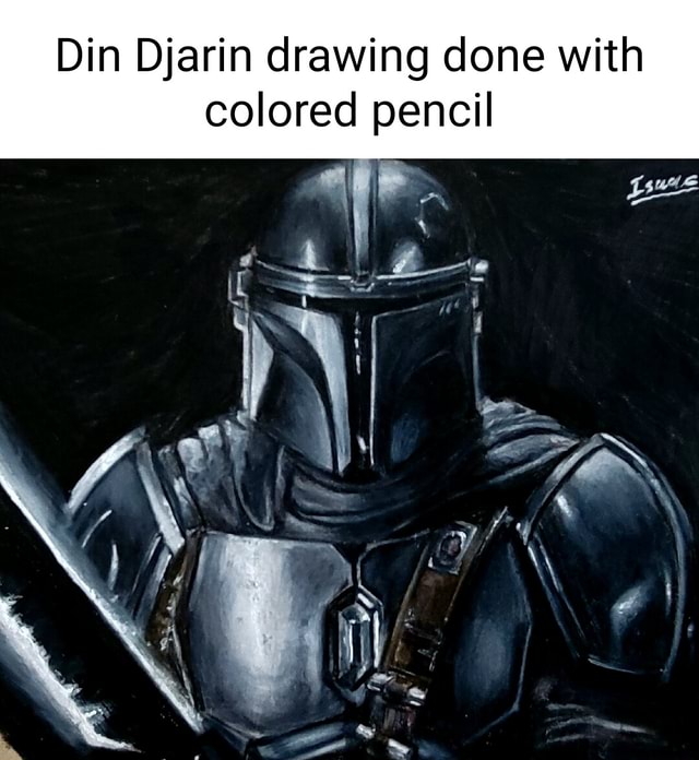 Din Djarin drawing done with colored pencil I iFunny