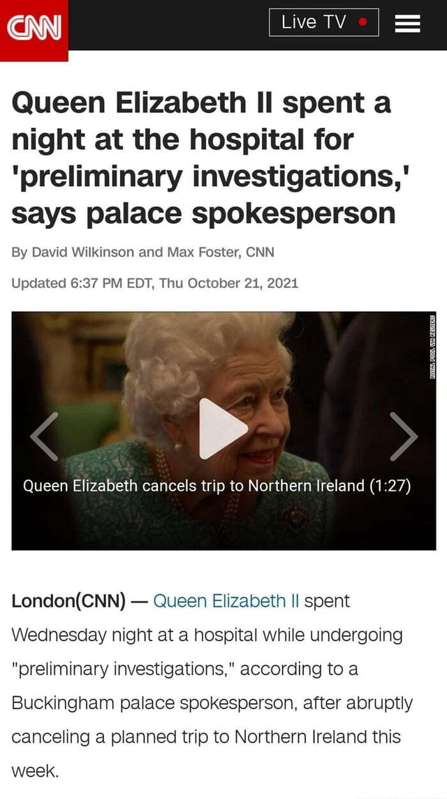Live TV I Queen Elizabeth Il spent a night at the hospital for