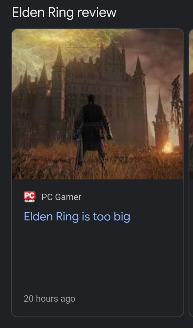 Elden Ring review PO PC Gamer Elden Ring is too big 20 hours ago iFunny