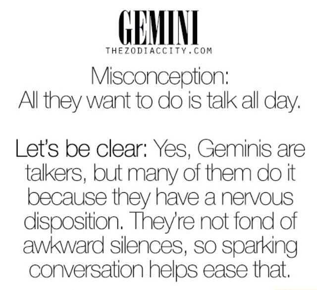 GEMINI THEZODIACCITVJZOM Misconception: All they want to do is talk all ...