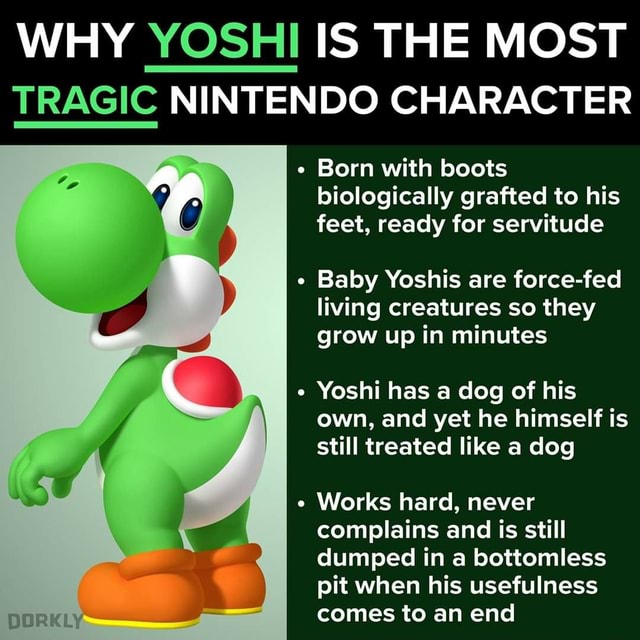 WHY YOSHI IS THE MOST TRAGIC NINTENDO CHARACTER . Born with boots ...