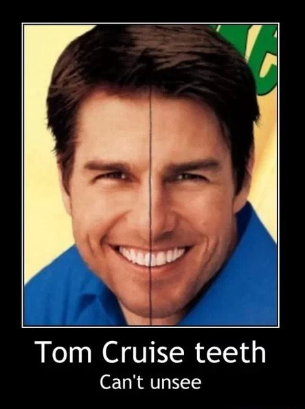 Tom Cruise Teeth Can T Unsee