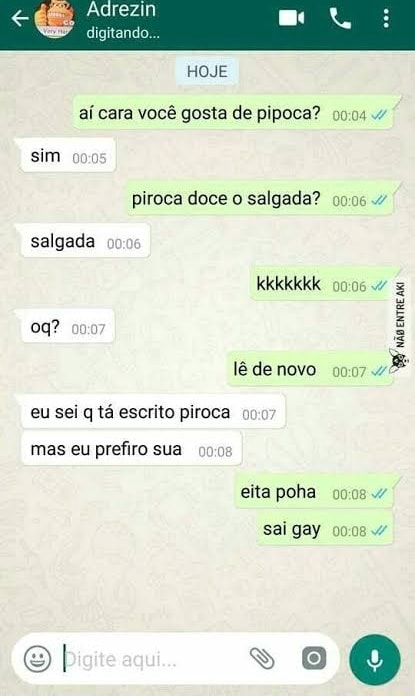 HOJE aí cara você gosta de pipoca? sim piroca doce o salgada? salgada ...