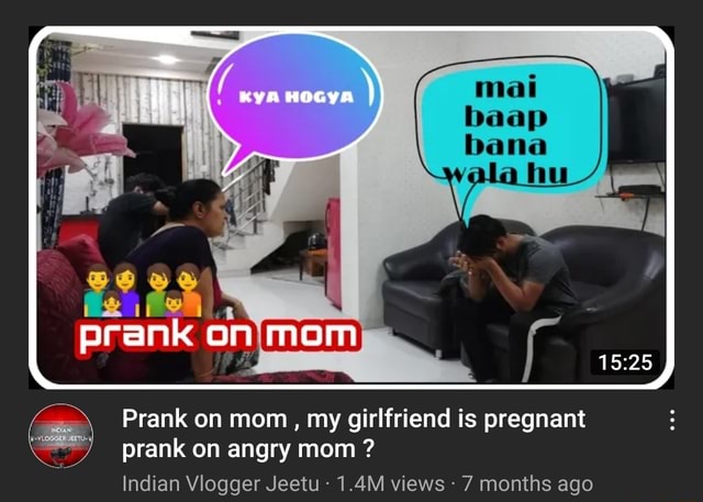 Kya Hogya Prank Prank On Mom My Girlfriend Is Pregnant Prank On Angry Mom Indian Vlogger Jeetu 1 4m Views 7 Months Ago